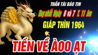 TIỀN VỀ DỒN DẬP Tuổi GIÁP THÌN 1964 Vận may hiếm có trong 2 ngày 6 và 7 T.11 âm lịch năm 2025