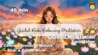 Seven-Chakra Balancing Meditation | Root to Crown Reiki Healing| Guided Session 40 minutes