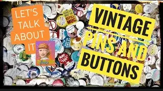 Vintage and Collectible Pins and Buttons -- LET'S TALK ABOUT IT!
