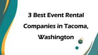 3 Best Event Rental Companies in Tacoma, Washington | Party Rentals
