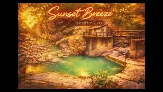 🌇🌴 Sunset Breeze &mdash; Lofi &middot; Chillhop &middot; Warm Vibes