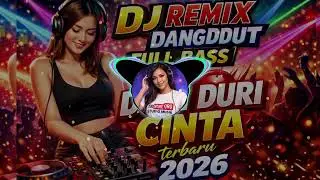 DURI DURI CINTA 🔥 DJ REMIX DANGDUT FULL BASS VIRAL 2026