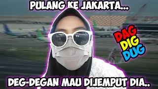 PULANG.. Deg-Degan Mau Dijemput Bestfrennn hehe