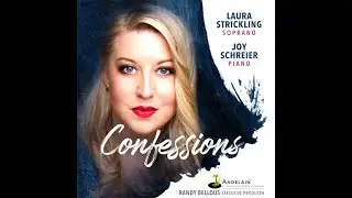 Confessions: Laura Strickling Sings Contemporary American Art Song