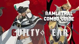 Guilty Gear Strive - Ramlethal Combo Guide (Season 4)