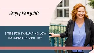 3 Tips For Evaluating Low Incidence Disabilities