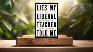 [Review] Lies My Liberal Teacher Told Me (Wilfred Reilly) Summarized