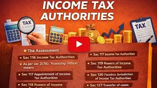 Income Tax Authorities &ndash; Flow of Assessment & Powers | Chapter 2 | CMA ✨