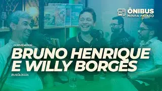 VIDEOCAST - &Ocirc;NIBUS MINHA PAIX&Atilde;O: BRUNO HENRIQUE E WILLY BORGES | BUS&Oacute;LOGOS