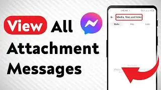 How To View All Attachment Messages on Messenger (Updated)