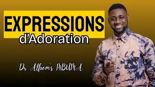 Comment exprimer son adoration à Dieu ? - Dr Athom's MBUMA 