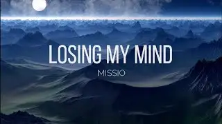 MISSIO-LOSING MY MIND//LYRICS