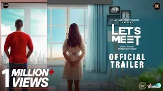 Let's Meet | 4K Official Trailer | Tanuj | Suman | Ricky Sandhu | In Cinemas 7th February