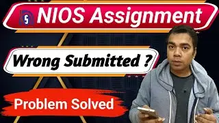 NIOS Wrong Assignments Submission Problem Solved 