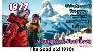 In 1977, We Fell in Love in the Swiss Alps | A True Story, Unforgettable Teen Romance