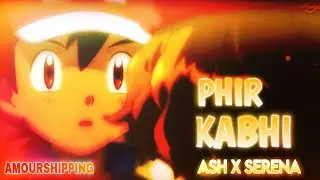 Ash x Serena | Phir Kabhi | Emotional Pok&eacute;mon AMV