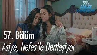 Asiye, Nefes'le dertleşiyor - Sen Anlat Karadeniz 57. Bölüm