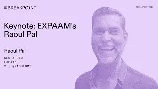 Breakpoint 2025: Основной доклад: Рауль Пал из EXPAAM
