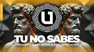 AFRO HOUSE ◎ AFRONOM & Marc Moon - Tu No Sabes [Latin Afro House]