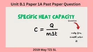 2019 May TZ1 - Find Specific heat capacity of Lead ball - IB Physics Unit B.1