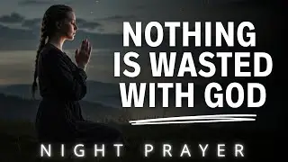 God Can Redeem the Time | Nothing Is Wasted with God (Devotional Prayer)