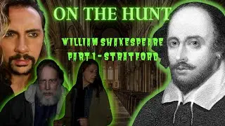 On the Hunt: Season 1, Episode 2 - William Shakespeare (pt.1) - Stratford-Upon-Avon