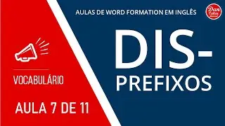 Aula 7 de Prefixos: DIS-