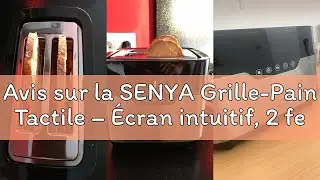 Avis sur la SENYA Grille-Pain Tactile &ndash; &Eacute;cran intuitif, 2 fentes larges, 7 Niveaux de Cuissons, Fonc