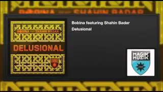 Bobina featuring Shahin Badar - Delusional