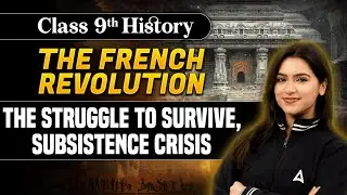 The Struggle to Survive, Subsistence Crisis - The French Revolution | Class 9 History Chapter 1
