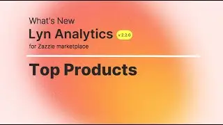 Top Products : What's New in Lyn Analytics v2.2.0 for Zazzle Research Tool | Zazzle Tutorial