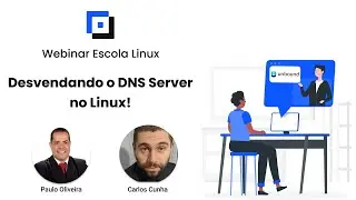 Webinar Escola Linux - Desvendando o DNS Server no Linux!