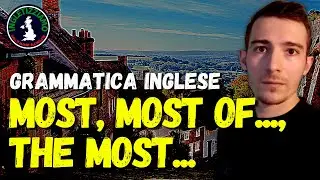 GRAMMATICA INGLESE - Most, Most of..., The most... in 12 MINUTI