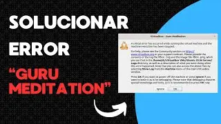 Cómo Solucionar el Error 'Guru Meditation' en VirtualBox: Maquina Virtual NO Arranca