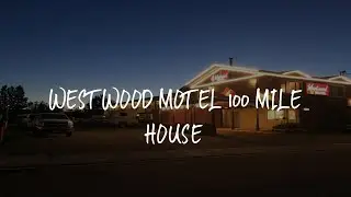Westwood Motel 100 Mile House Review - One Hundred Mile House , Canada