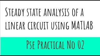 Steady State Analysis of a Linear Circuit Using MATLAB | Power Systems Engineering