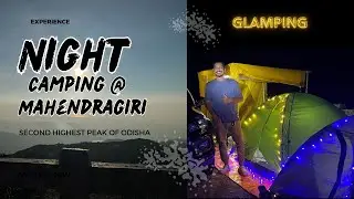 Night camping @ Mahendragiri || Odisha Hidden Gem Gajapati || Drone shot || luxury camping Day 1