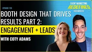 Booth Design That Drives Results Part 2: Engagement + Lead Conversion