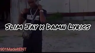 Slim Jay x Damn Lyrics