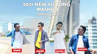 DARKBORNS 2021  Hit Song Mashup - (Jaanu Ft Shan & Ravidu C ft Chandima)
