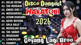 DISCO DANGDUT WAKATOBI TERBARU 2026 - SPESIAL DANGDUT PILIHAN GOYANG LAGI BOS !!