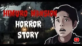 Himauro Mansion Horror story||#HimoroMansion#HauntedPlaces#GhostStories#ScaryStories#HauntedJapan