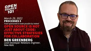 Open Source Is Not Just About Code: Effective Strategies For Collaboration - Ben Greenberg
