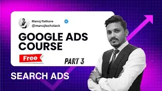 Free Google Ads Course Part 3 Hindi🔥 Search Ads Campaign Setup Step by Step