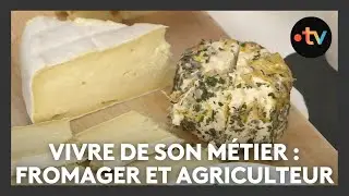 Vivre de son métier : fromager et agriculteur