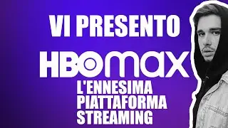 Ecco a voi HBO Max, l'ennesima piattaforma streaming...
