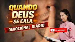 ✨ DEVOCIONAL BÍBLICO - QUANDO DEUS SE CALA 