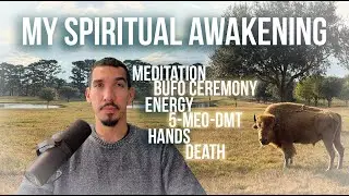 My Spiritual Awakening with Death, Bufo Ceremony, Healing Energy Hands