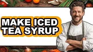 How to Make Iced Tea Syrup (The Only Way)
