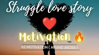 MY LOVE STORY | STRUGGLE LIFE | A2 MOTIVATION | SANDEEP MAHESHWARI | ARVIND ARORA | @7vendays195